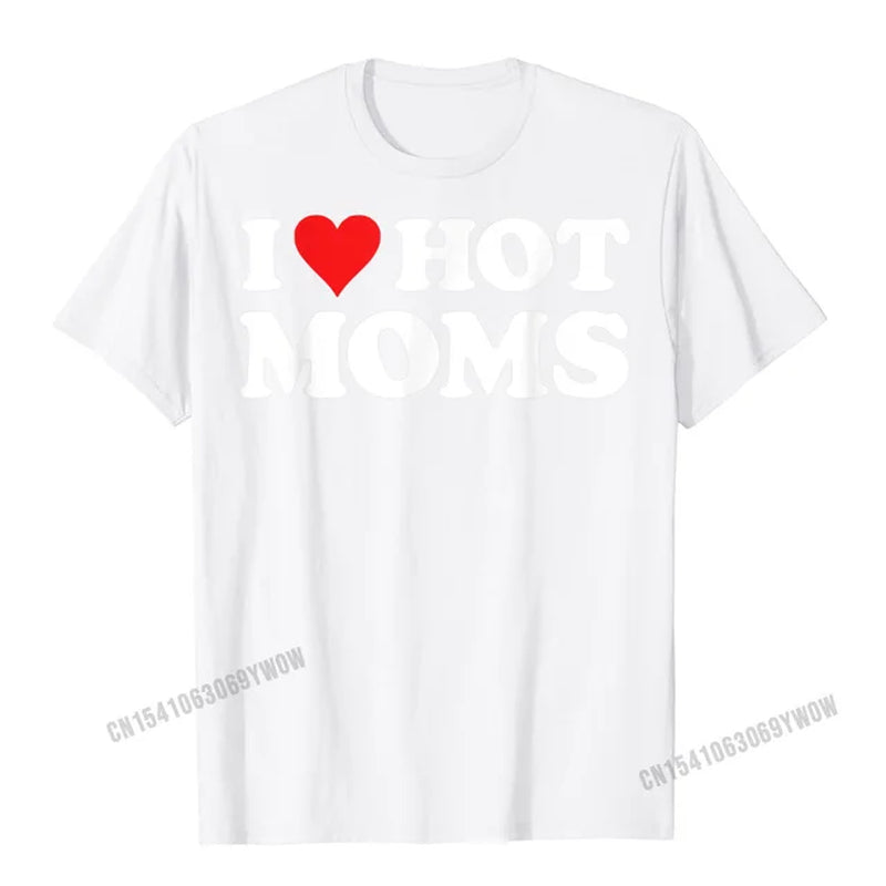 I Love Hot Moms Tshirt Funny Red Heart Love Moms T-Shirt Men Casualprinted T Shirt Cotton Mens Top T-Shirts